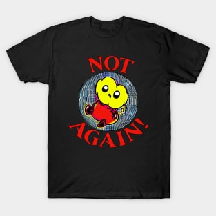 Not Again T-Shirt